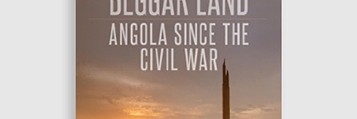 Magnificent and Beggar Land: Angola since the Civil War