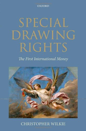 Christopher Wilkie publishes Special Drawing Rights: The First International Money