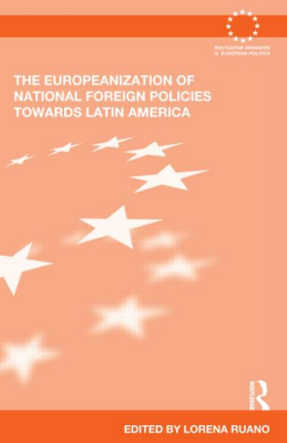 Lorena Ruano edits The Europeanization of National Foreign Policies towards Latin America