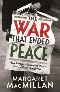 The War that Ended Peace: How Europe abandoned peace for the First World War