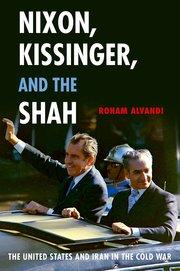 Dr Roham Alvandi publishes Nixon, Kissinger, and the Shah: The United States and Iran in the Cold War