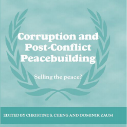 Corruption and Post-Conflict Peacebuilding - Selling the Peace?