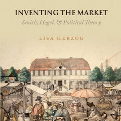 Inventing the Market: Smith, Hegel, and Political Theory by Lisa Herzog
